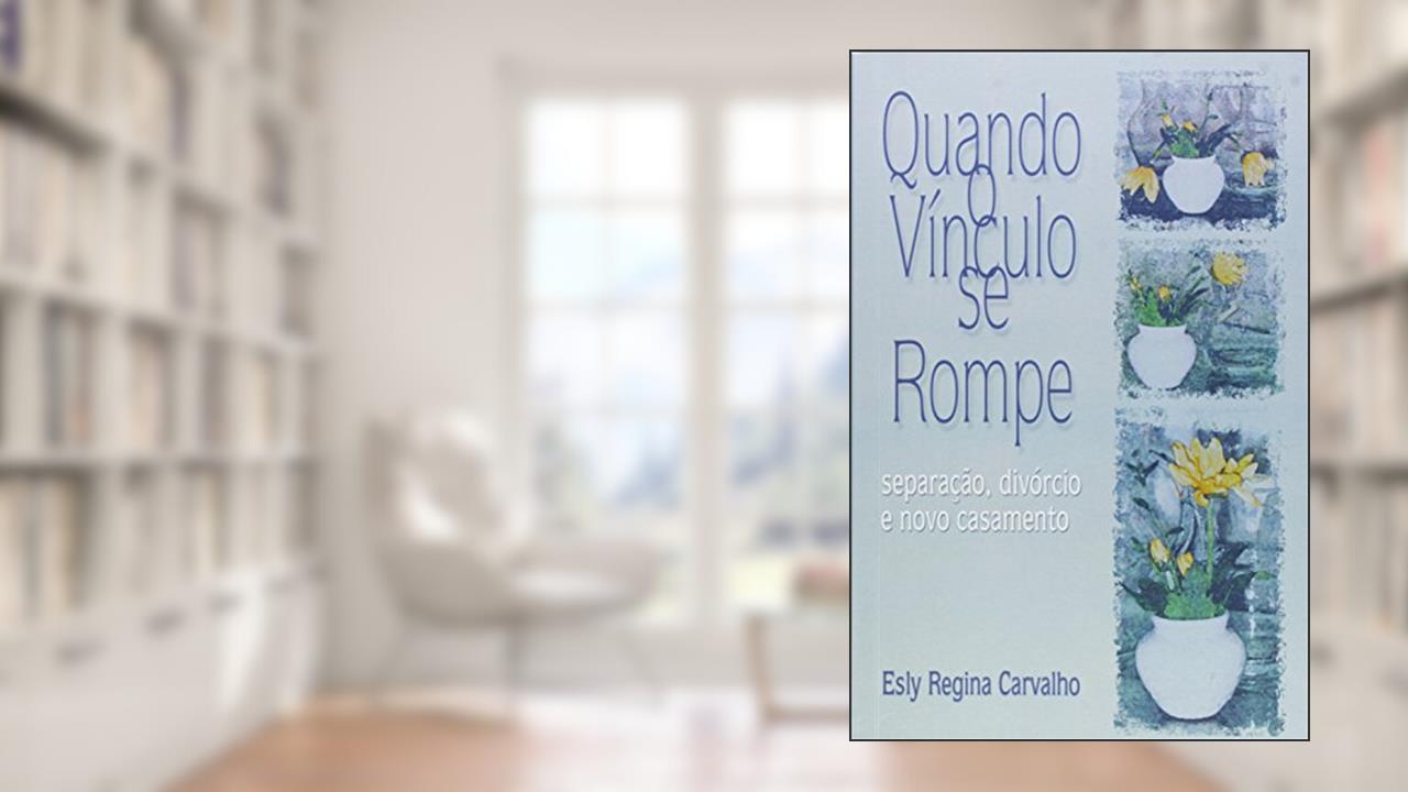 Capa de Quando o Vinculo Se Rompe, do autor Esly Regina Carvalho
