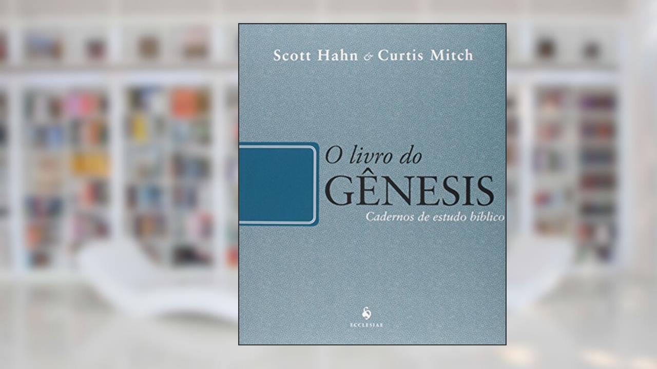 Capa de O Livro do Gênesis, do autor Scott Hahn; Curtis Mitch