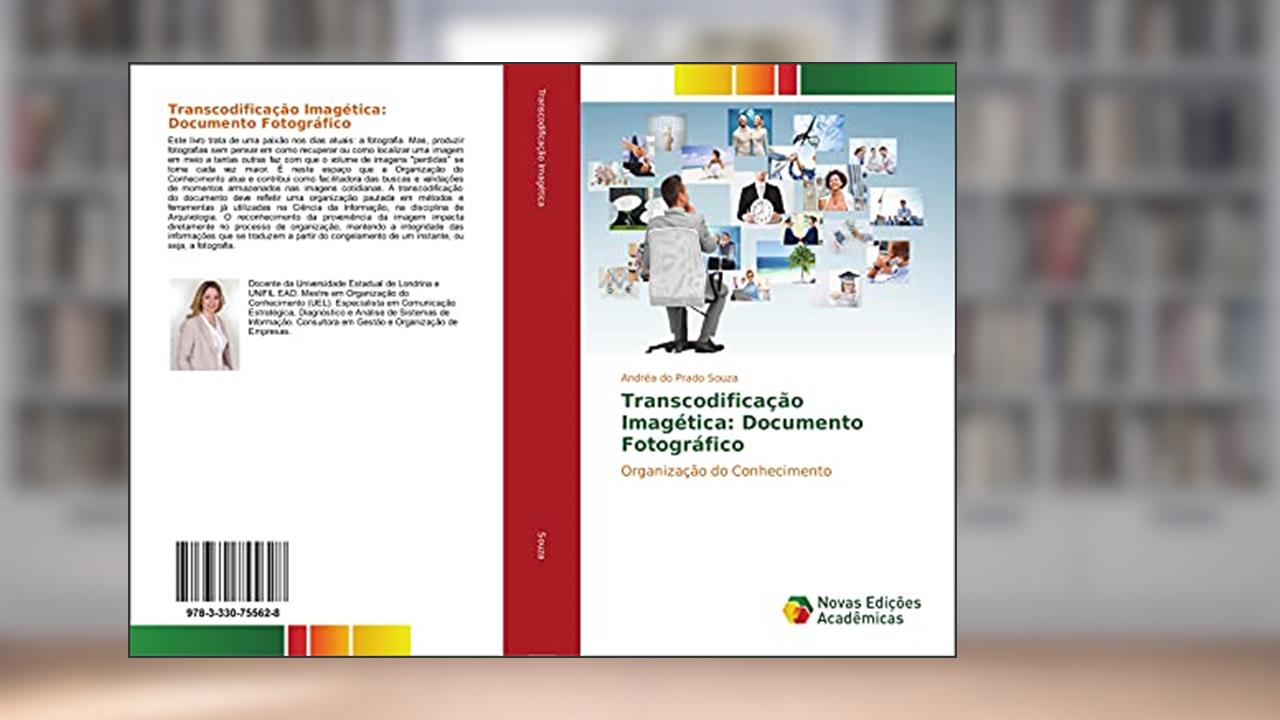 Capa de Transcodificação Imagética: Documento Fotográfico: Organização do Conhecimento, do autor Andréa do Prado Souza