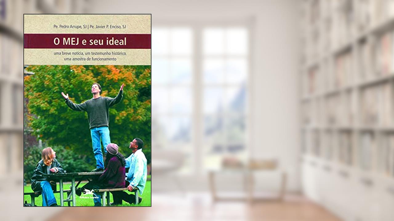 Capa de O MEJ e seu ideal, do autor Pedro Arrupe; Javier Perez Enciso