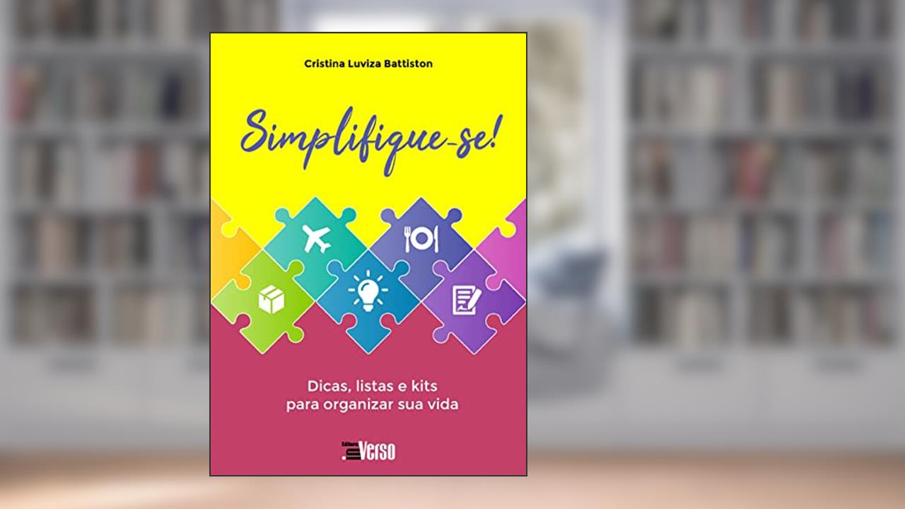 Capa de Simplifique-se!: Dicas, Listas e Kits Para Organizar sua Vida, do autor Cristina Luviza Battiston