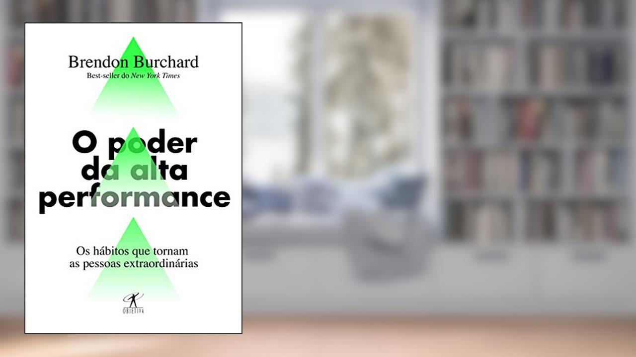 Capa de O poder da alta performance: Os hábitos que tornam as pessoas extraordinárias, do autor Brendon Burchard