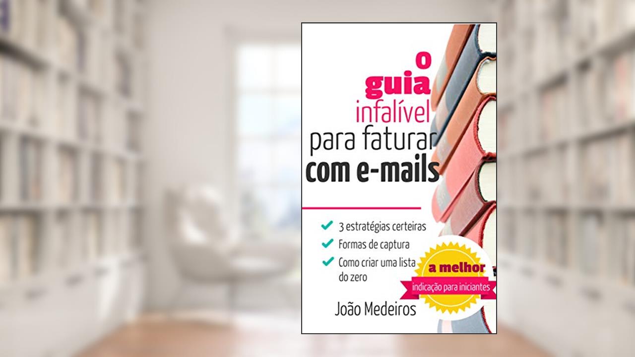 Capa de O guia infalível para faturar com e-mails: Estratégias para ganhar dinheiro com sua lista de e-mails, do autor Joao Ad Santos