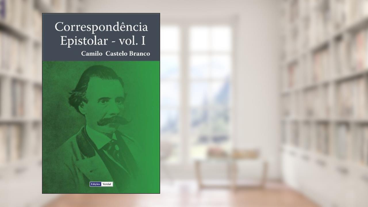 Capa de Correspondência Epistolar - I, do autor Camilo Castelo Branco; José Cardoso Vieira de Castro