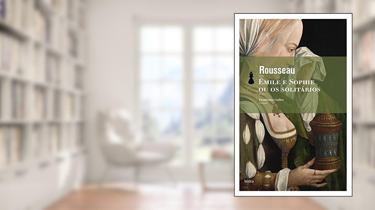 Capa de Émile e Sophie ou os solitários, do autor Jean-Jaqcques Rousseau