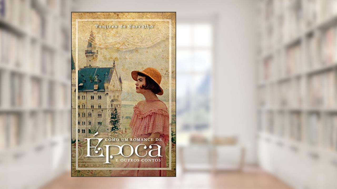 Capa de Como um romance de época e outros contos, do autor Tamires de Carvalho