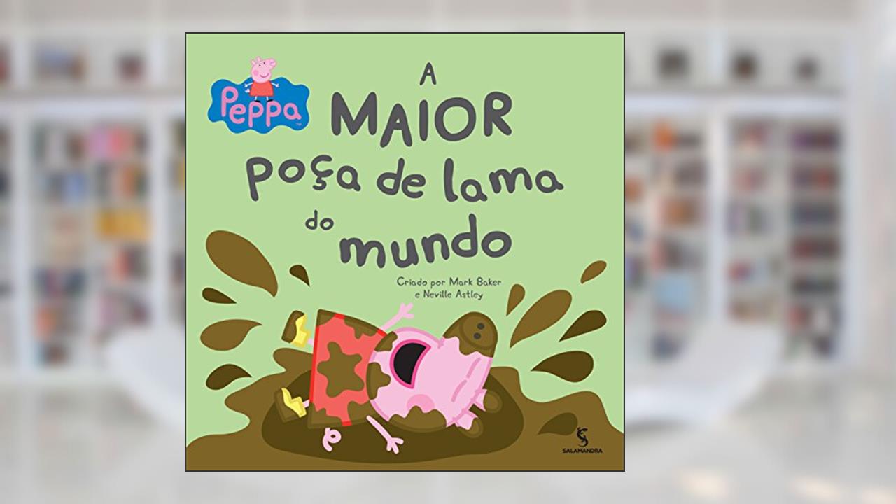Peppa. A Maior Poça de Lama do Mundo, do autor Neville Astley