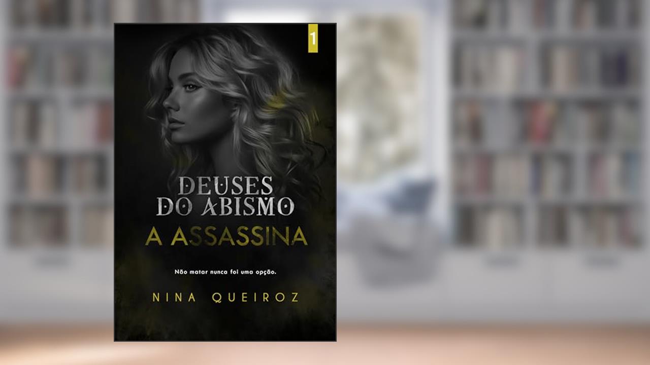 A Assassina (Deuses do Abismo), do autor Nina Queiroz