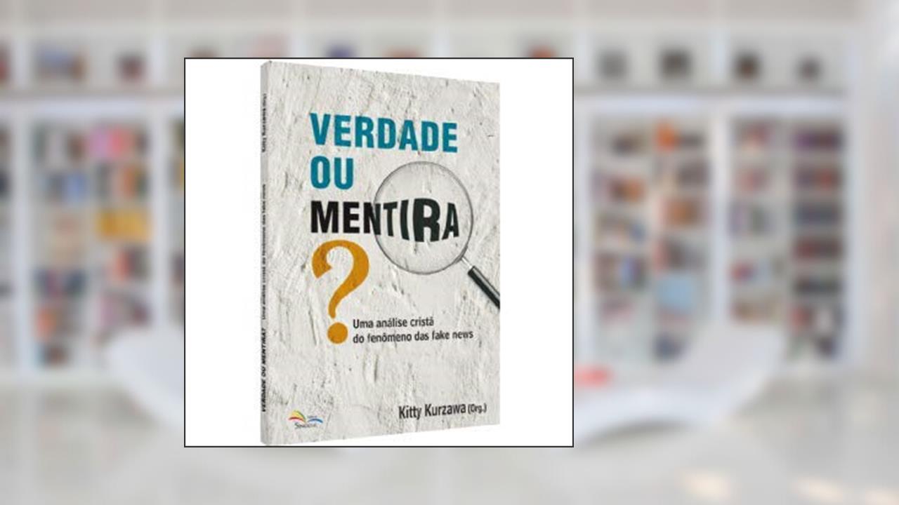 Capa de Verdade Ou Mentira? Uma Análise Cristã Do Fenômeno Das Fake News, do autor Kitty Kurzawa