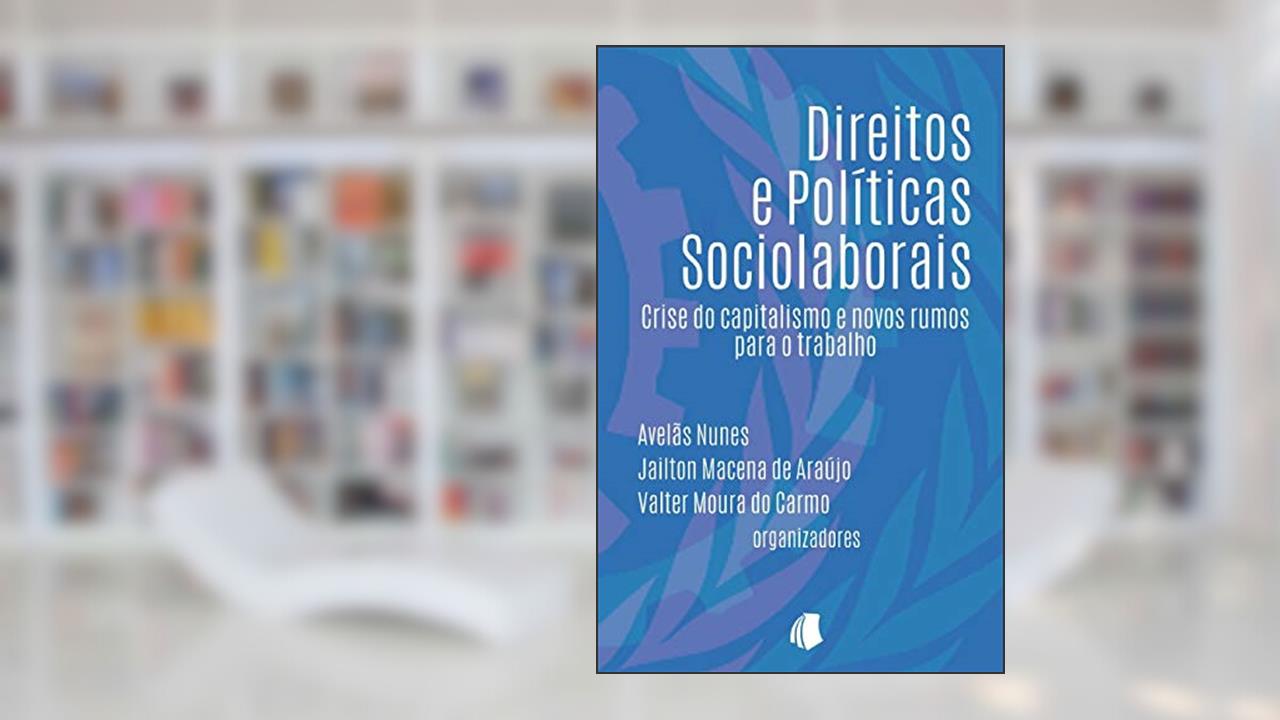 Capa de Direitos e Políticas Sociolaborais: Crise do capitalismo e novos rumos para o trabalho, do autor Valter Moura Do Carmo; Avelãs Nunes; Jailton Macena de Araújo