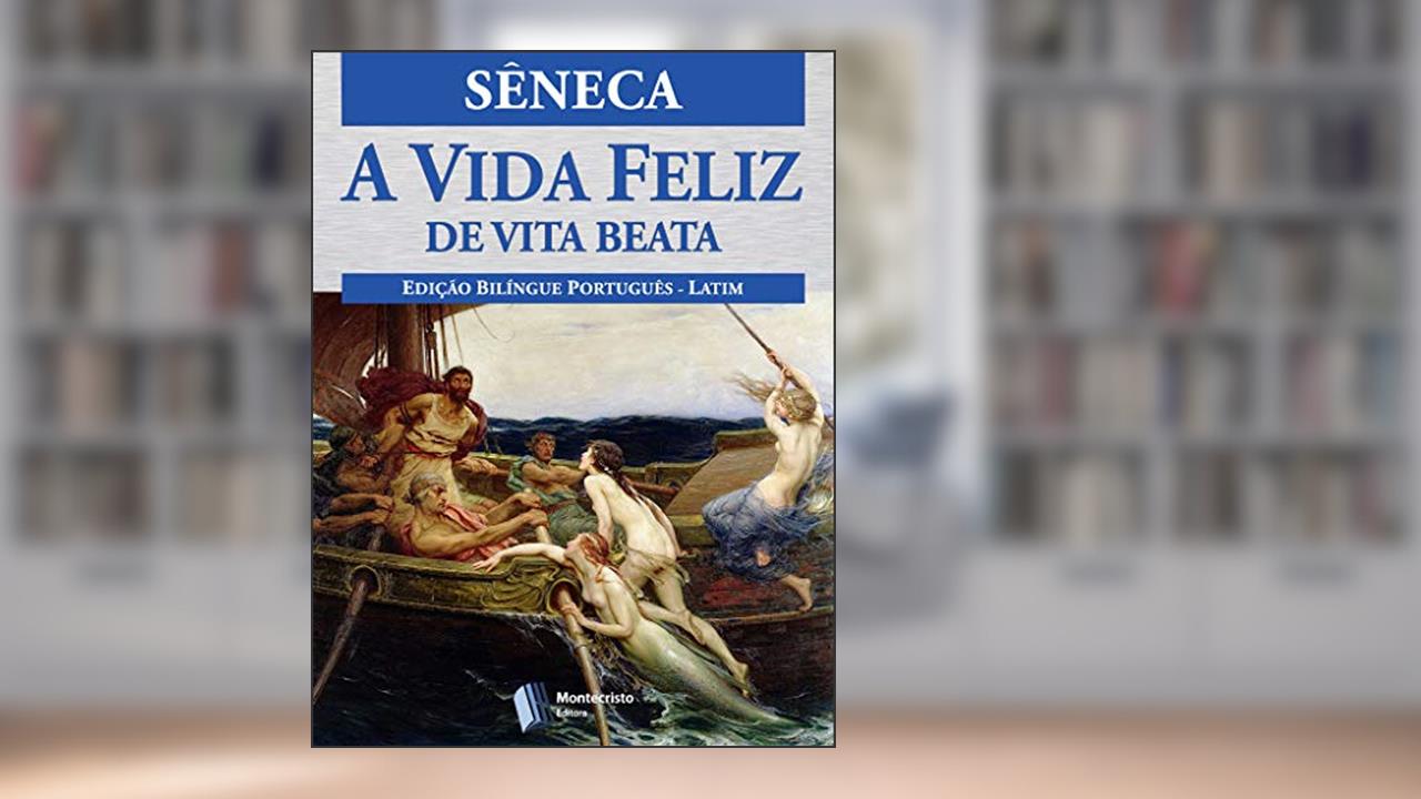 Capa de A Vida Feliz, do autor Sêneca