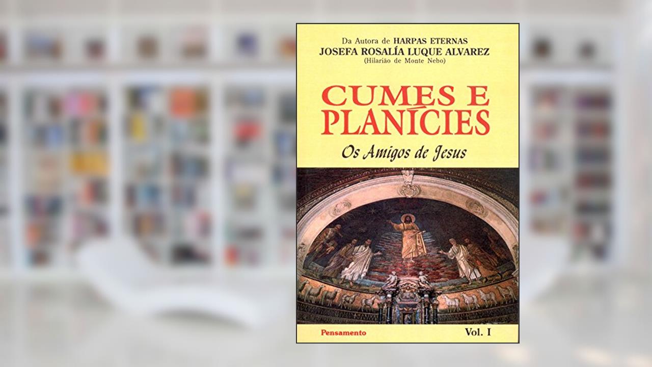 Capa de Cumes e Planícies: os Amigos de Jesus (Volume 1), do autor Josefa Rosalía Luque Alvarez