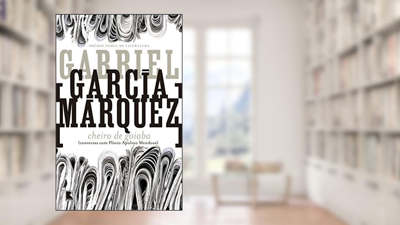 Capa de Cheiro de Goiaba: Conversas com Plinio Apuleyo Mendoza, do autor Gabriel García Márquez