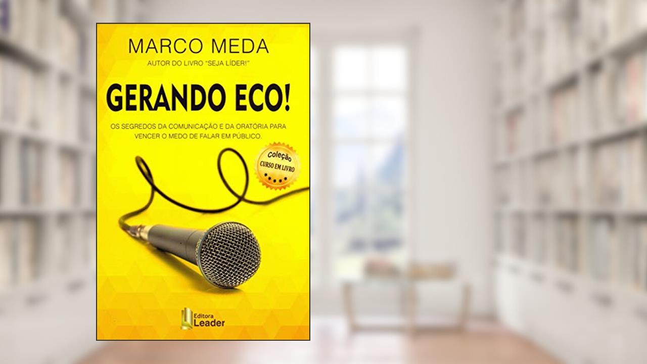 Capa de Gerando Eco! - Os Segredos Da Comunicação E Da Oratória Para Vencer O Medo De Falar Em Público, do autor Marco Meda