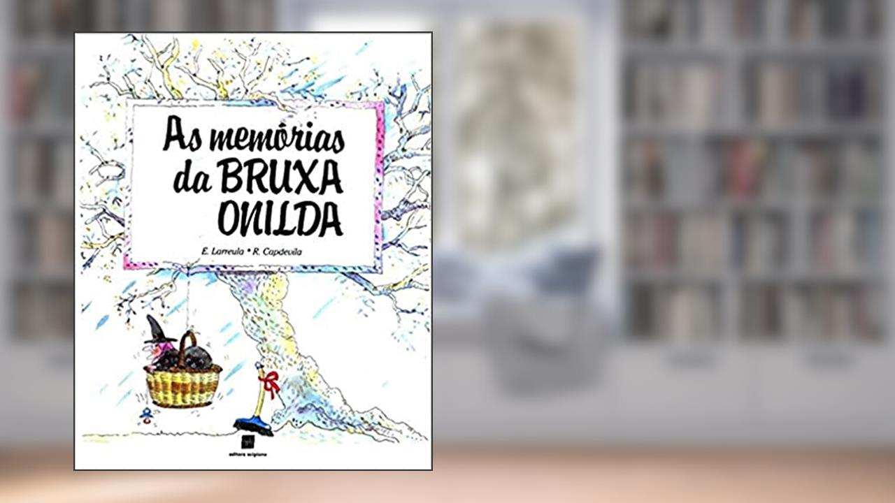 Capa de As memórias da bruxa Onilda, do autor Enric Larreula; Roser Capdevila