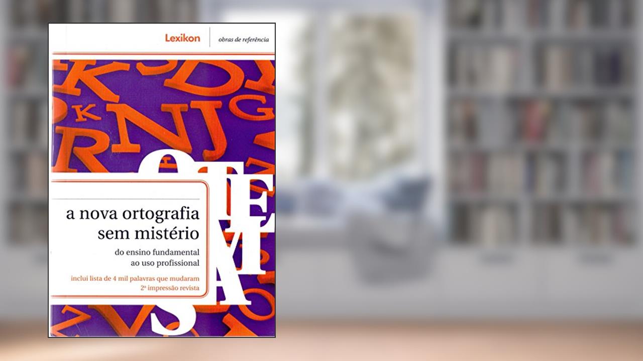 Capa de A Nova Ortografia sem Mistério. Do Ensino Fundamental ao Uso Profissional, do autor Paulo Geiger; Renata de Cassia Menezes da Silva