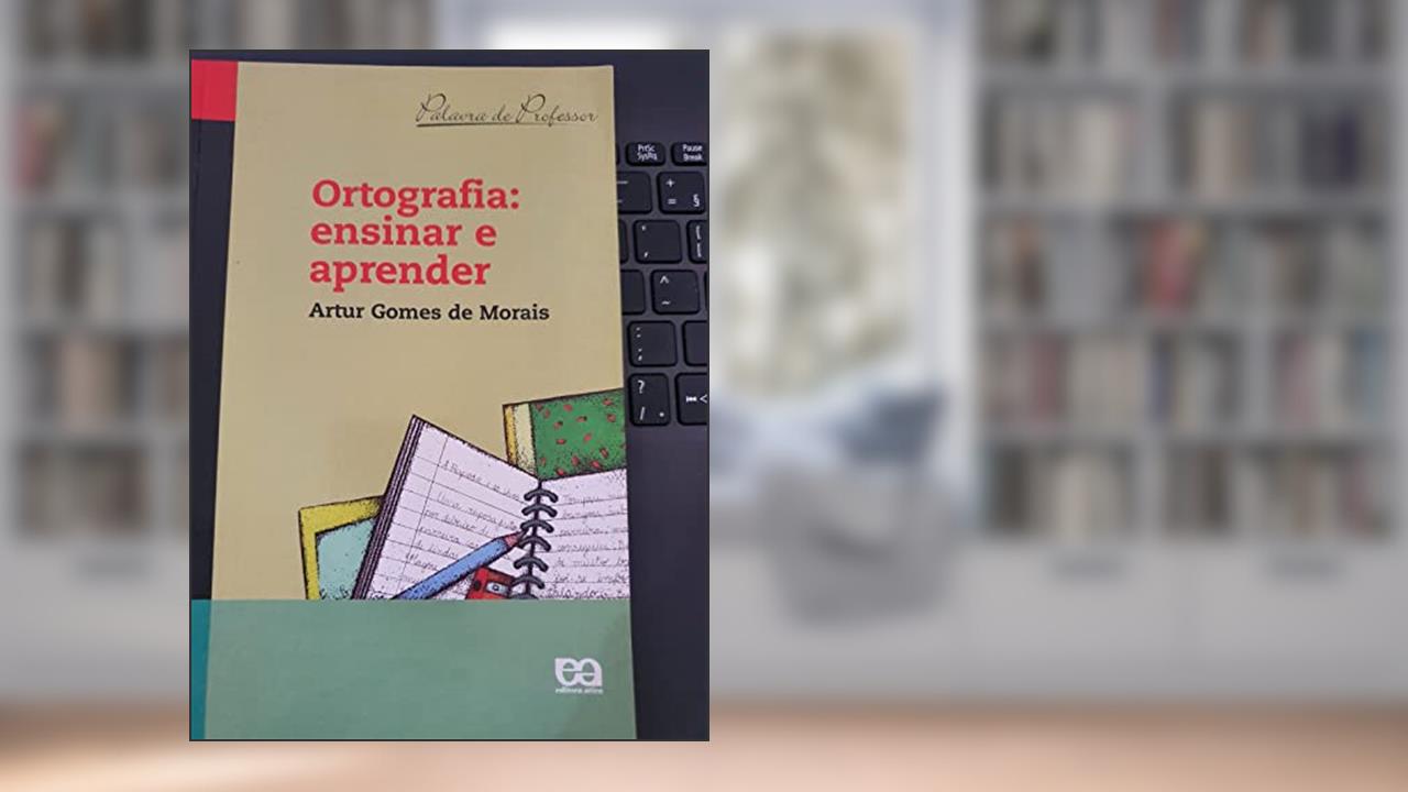 Capa de Ortografia. Ensinar e Aprender, do autor Artur Gomes de Morais