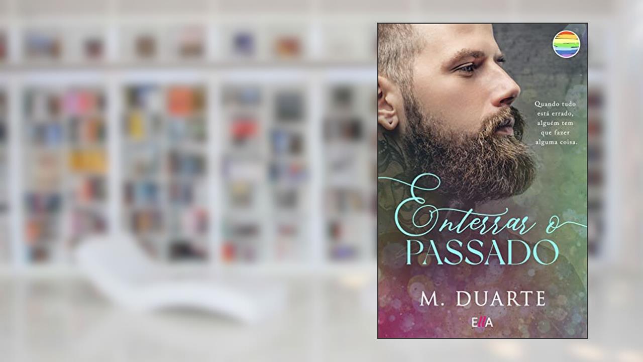 Capa de ENTERRAR O PASSADO: ROMANCE GAY, do autor M. DUARTE