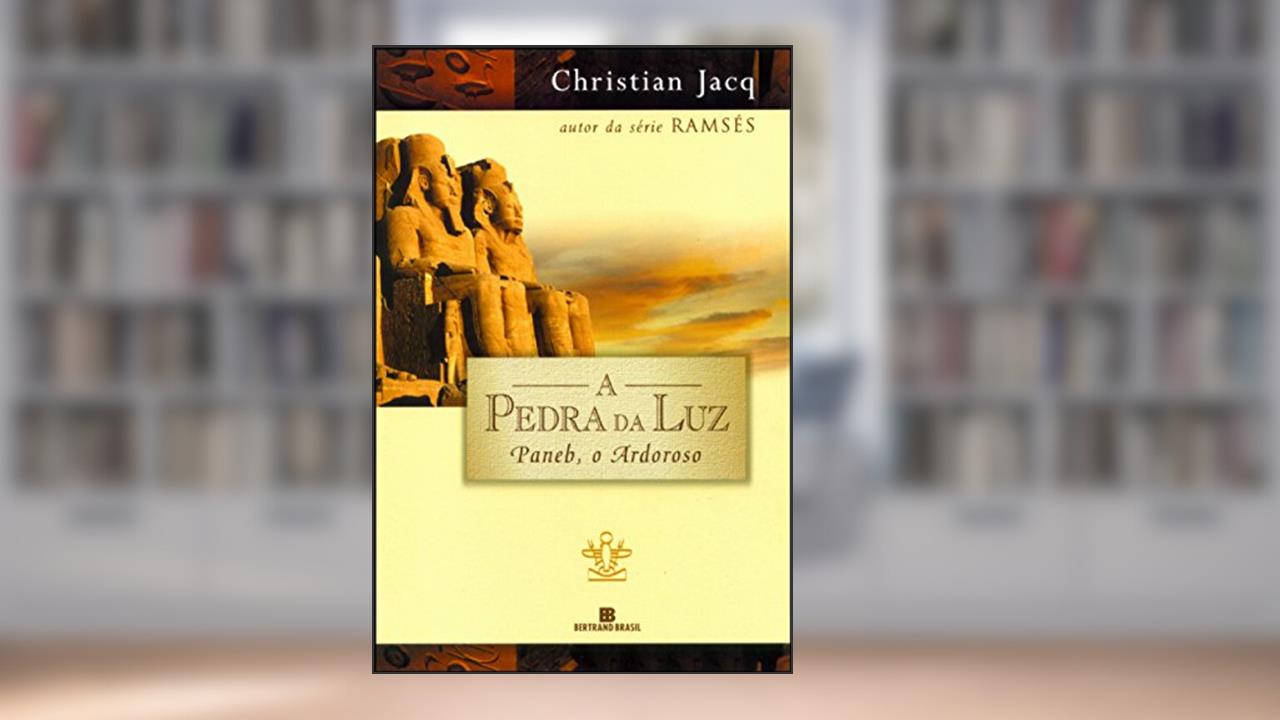 Paneb, o Ardoroso - Série A Pedra da Luz. Volume 3, do autor Christian Jacq