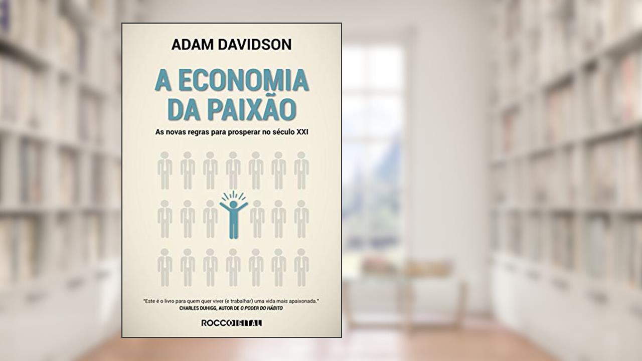 A economia da paixão: As novas regras para prosperar no século XXI (Pitch Deck), do autor Adam Davidson