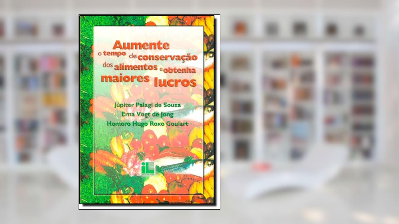 Capa de Aumente O Tempo De Conservacao Dos Alimentos E Obtenha Maiores Lucros, do autor Jupiter Palagi De Souza