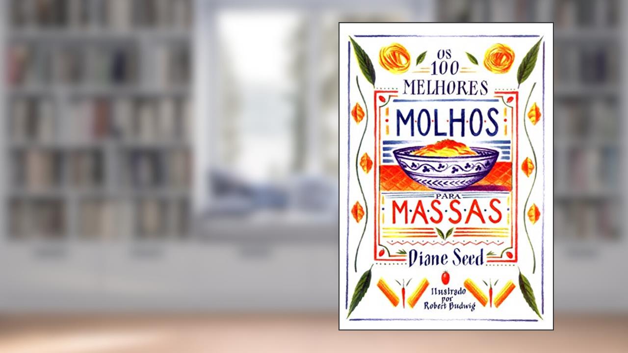 Os 100 melhores molhos para massas, do autor Diane Seed
