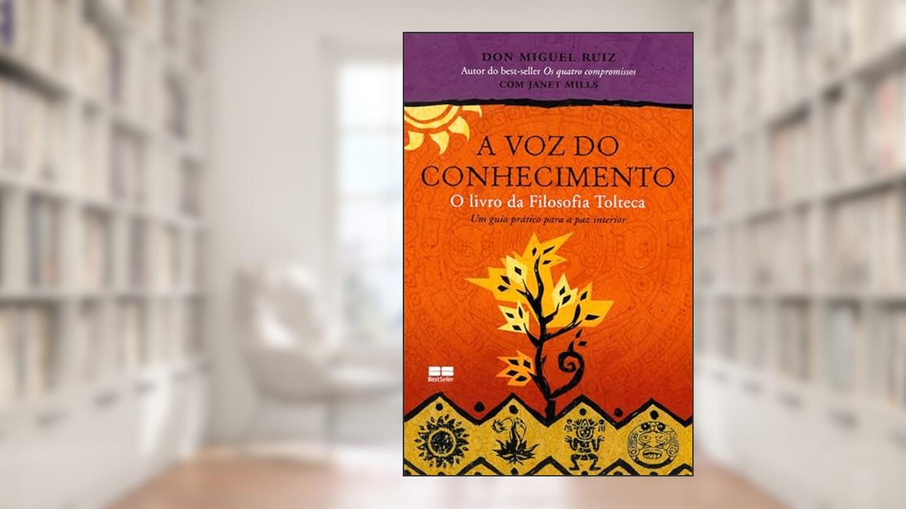 Capa de A voz do conhecimento: O livro da filosofia tolteca, do autor Don Miguel Ruiz