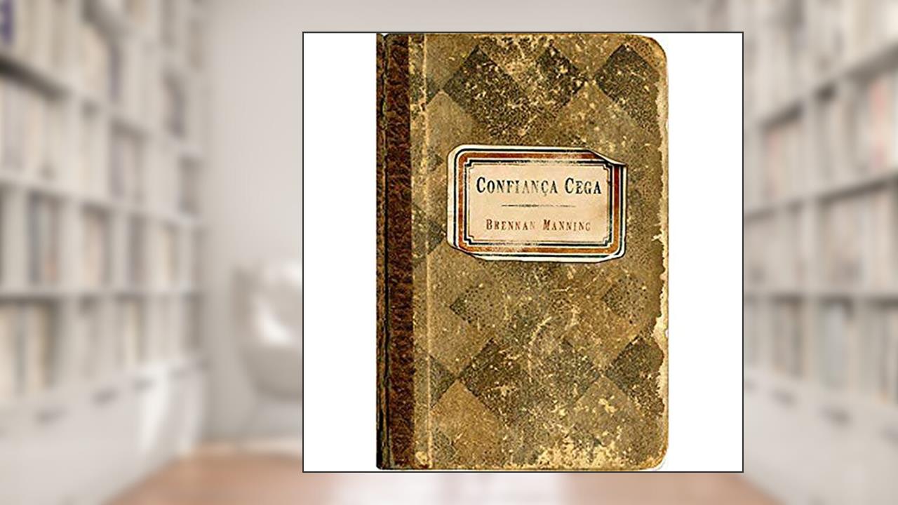 Capa de Confiança Cega, do autor Brennan Manning
