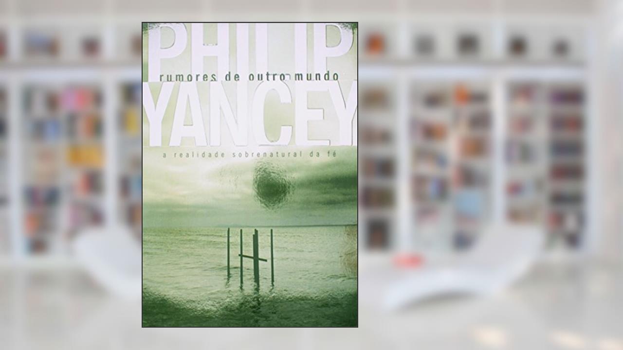 Capa de Rumores de Outro Mundo, do autor Philip Yancey