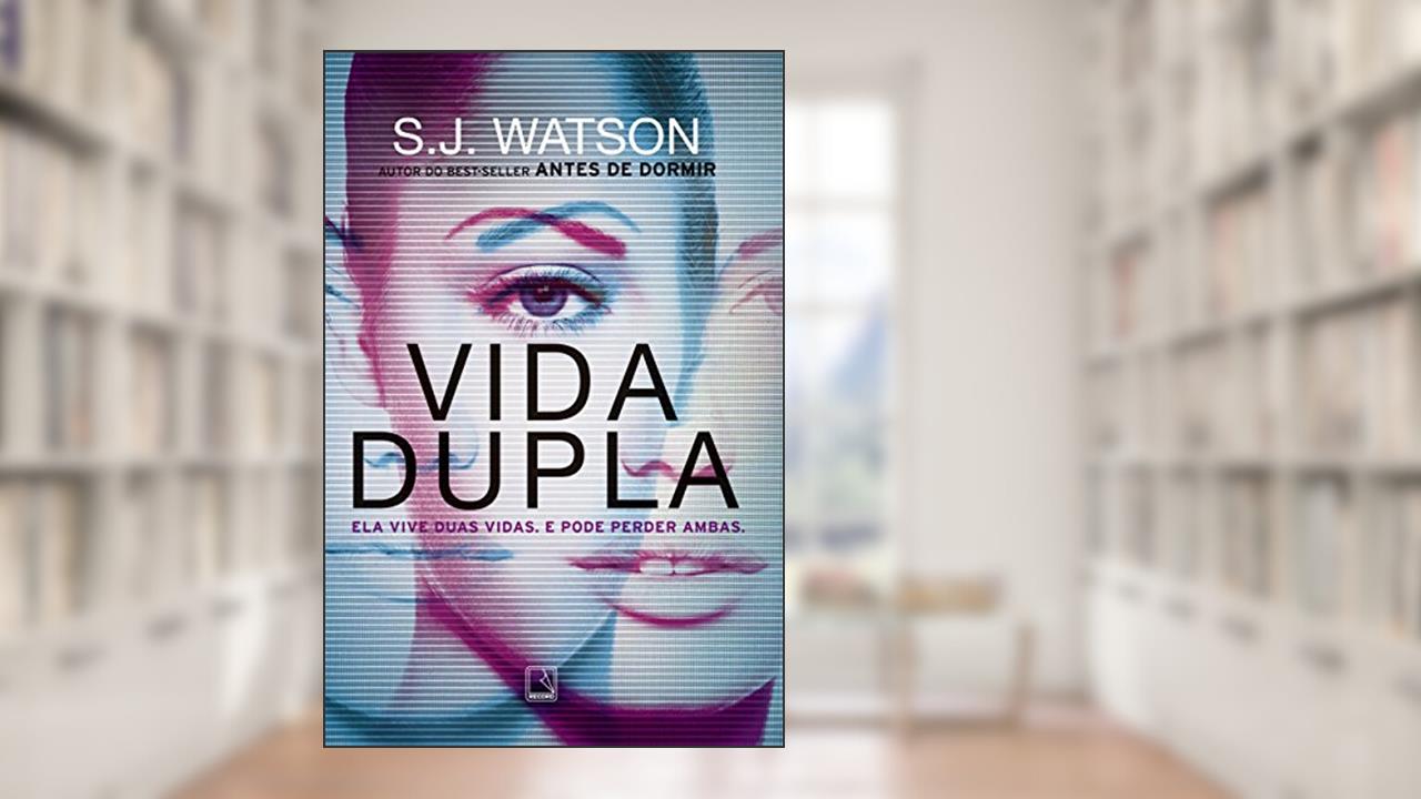 Vida dupla, do autor S.J. Watson