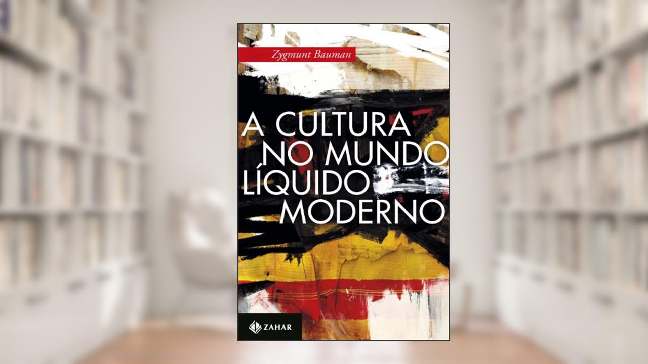 A cultura no mundo líquido moderno, do autor Zygmunt Bauman