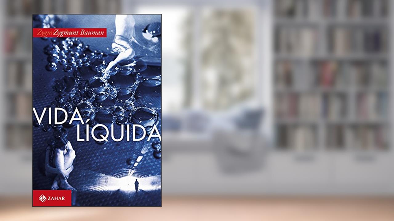 Vida líquida, do autor Zygmunt Bauman