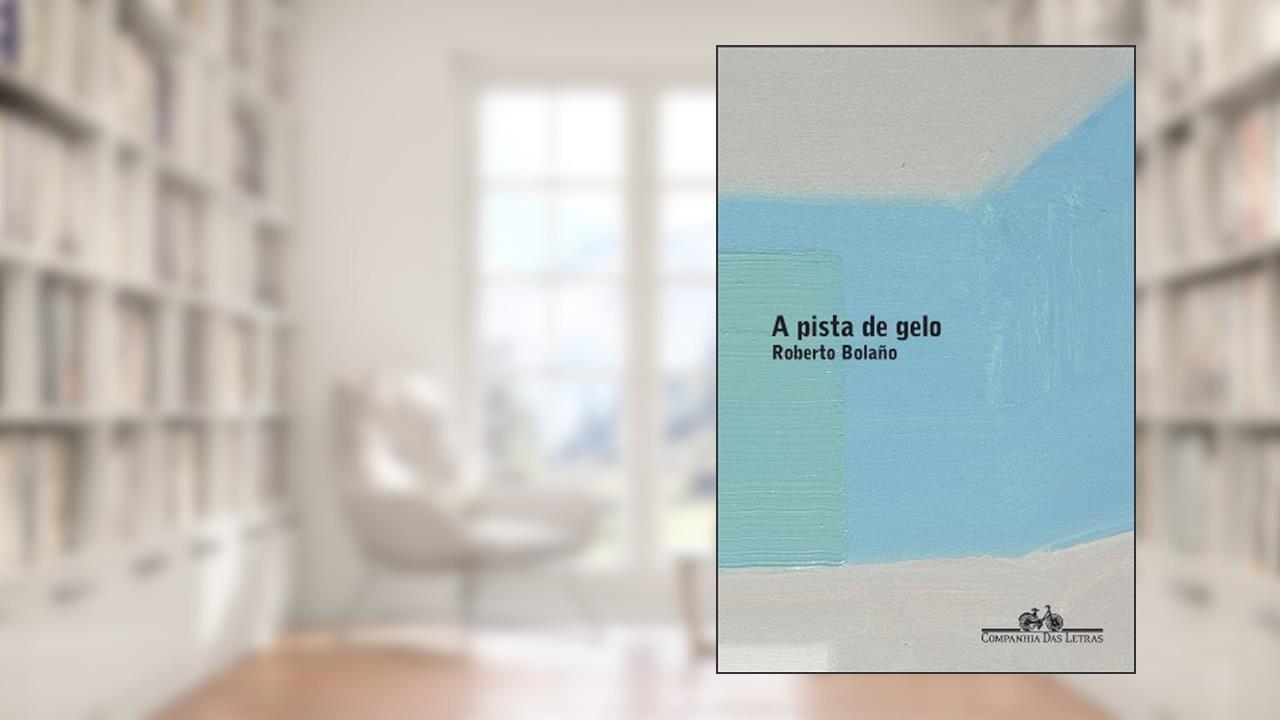 Capa de A pista de gelo, do autor Roberto Bolaño
