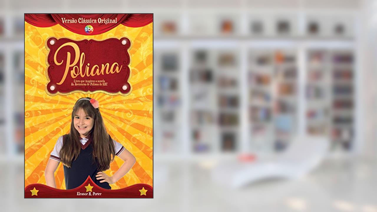 Capa de As Aventuras de Poliana - O livro que inspirou a novela as aventuras de Poliana, do autor Eleanor H. Porter