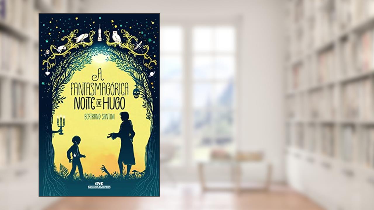 Capa de A Fantasmagórica Noite de Hugo, do autor Bertrand Santini
