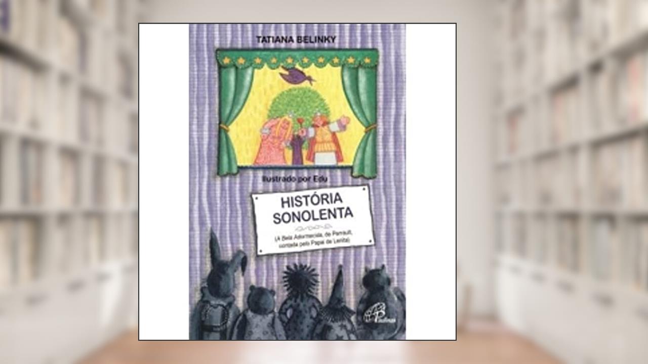 Capa de História sonolenta: A Bela Adormecida, de Perrault, contada pelo papai de Lenita, do autor Tatiana Belinky