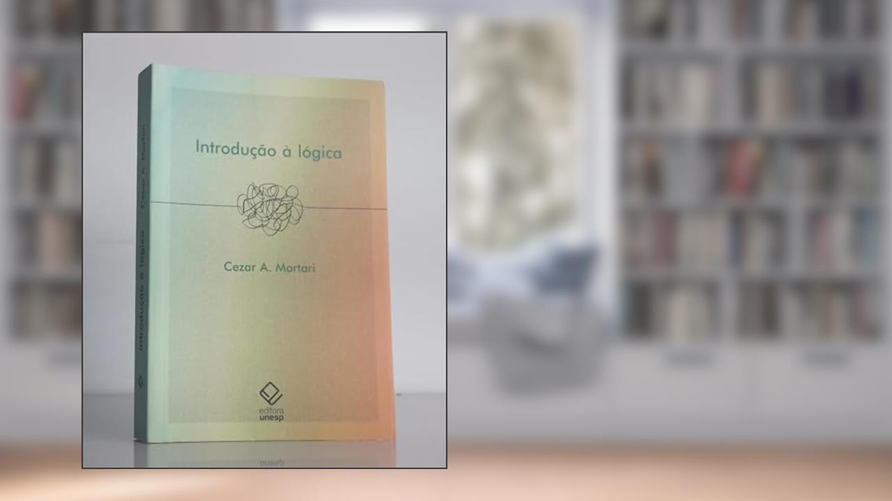 Introdução à lógica, do autor Cezar A. Mortari