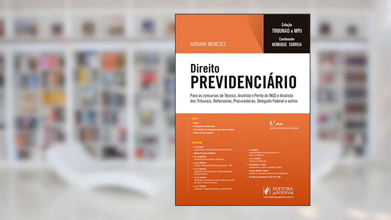 Capa de Direito Previdenciário: Para os Concursos de Técnico, Analista e Perito do INSS e Analista dos Tribunais, Defensorias, Procuradorias, Delegado Federal e Outros, do autor Adriana Menezes