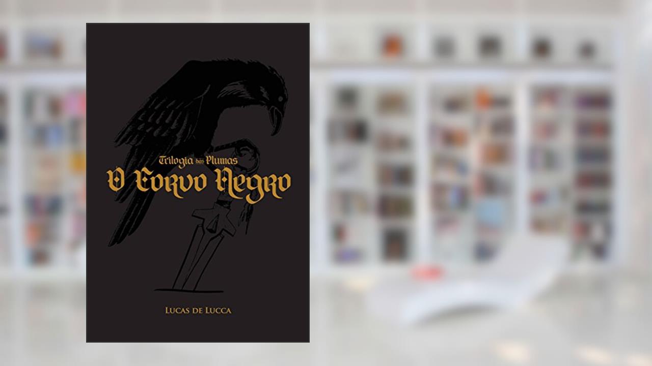 Capa de Trilogia das Plumas: O Corvo Negro, do autor Lucas de Lucca