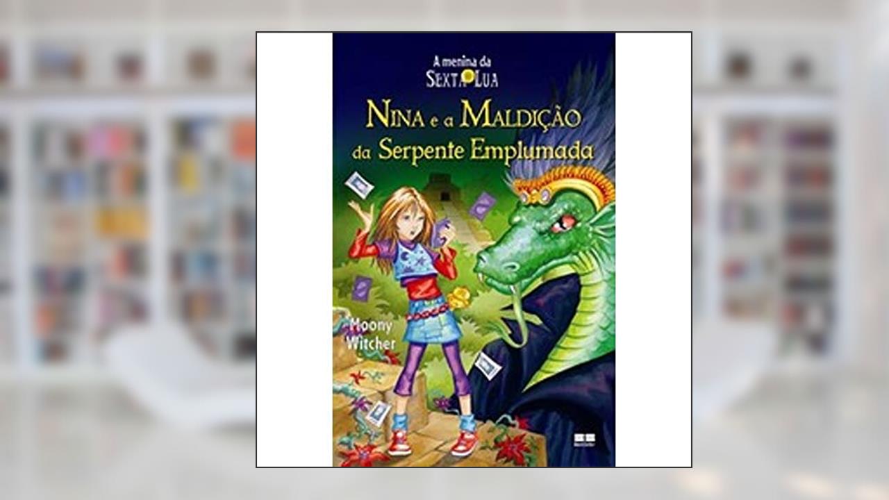 Nina e a Maldição da Serpente de Plumas, do autor Moony Witcher