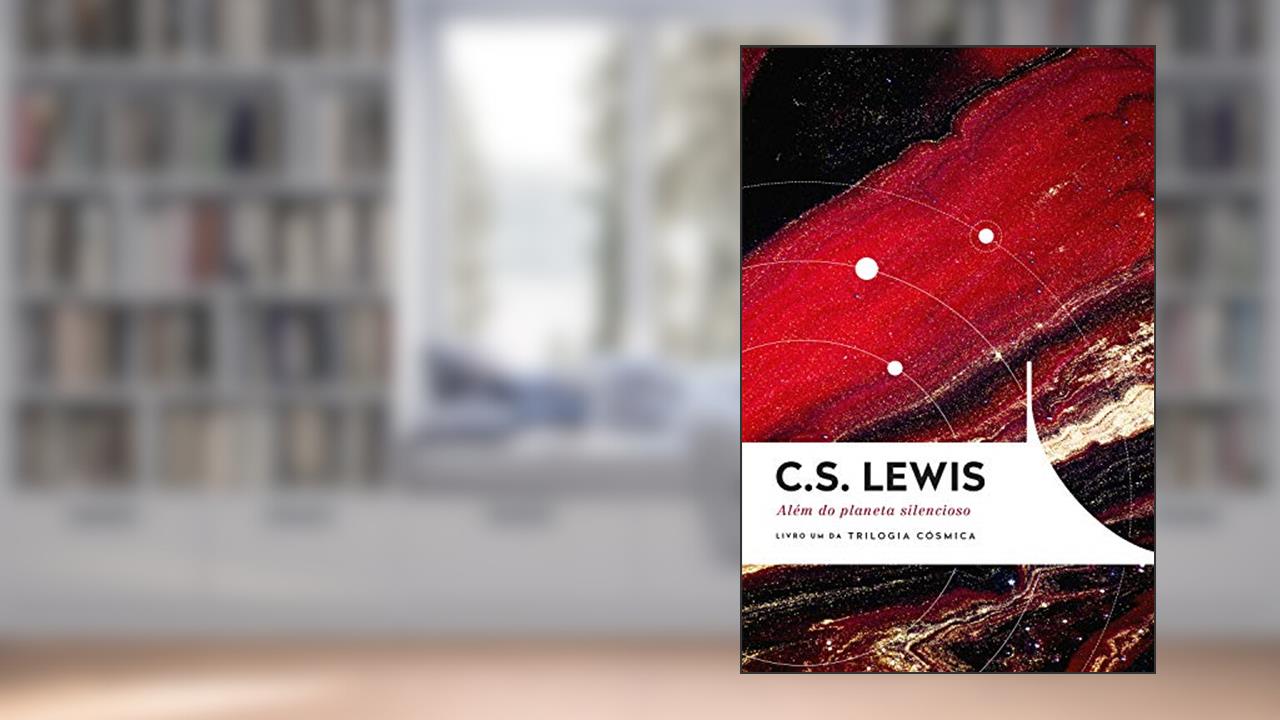 Além do planeta silencioso, do autor C. S. Lewis