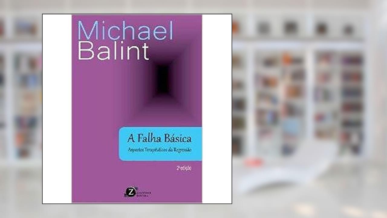 Capa de A Falha Básica. Aspectos Terapêuticos da Regressão, do autor Michael Balint