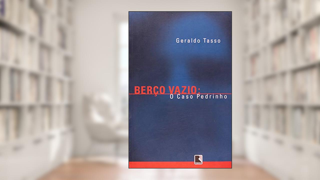 BERÇO VAZIO: O CASO PEDRINHO: O caso pedrinho, do autor Geraldo Tasso