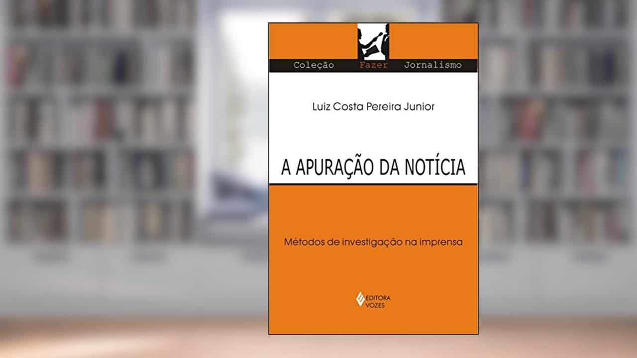 Capa de Apuração da notícia: Métodos de investigação na imprensa, do autor Luiz Costa Pereira Junior