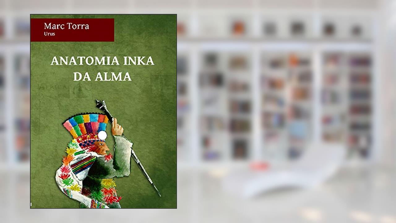 Capa de ANATOMIA INCA DA ALMA, do autor Marc Torra
