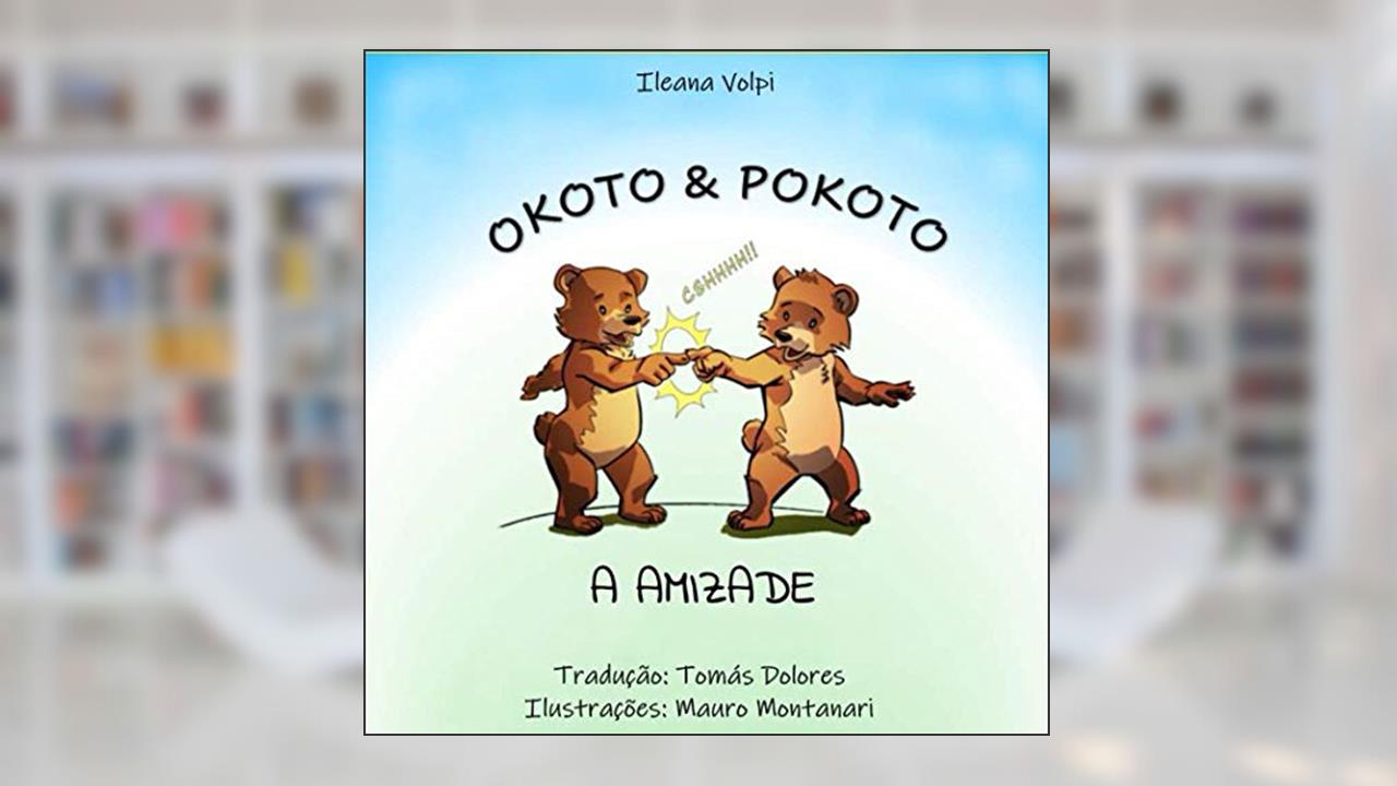 OKOTO & POKOTO: A AMIZADE (Portuguese Edition), do autor Ileana Volpi