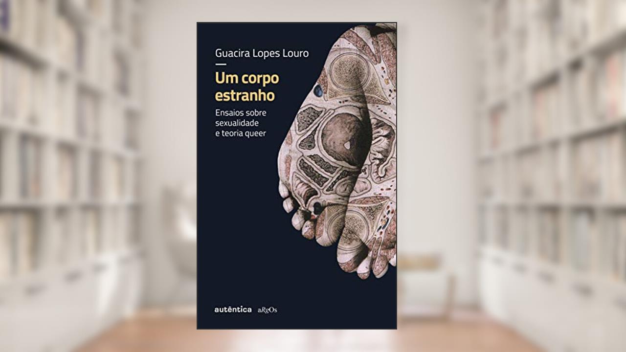 Capa de Um corpo estranho - Nova edição: Ensaios sobre sexualidade e teoria queer, do autor Guacira Lopes Louro