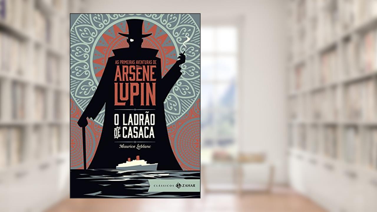 Capa de O ladrão de casaca: edição bolso de luxo: As primeiras aventuras de Arsène Lupin, do autor Maurice Leblanc