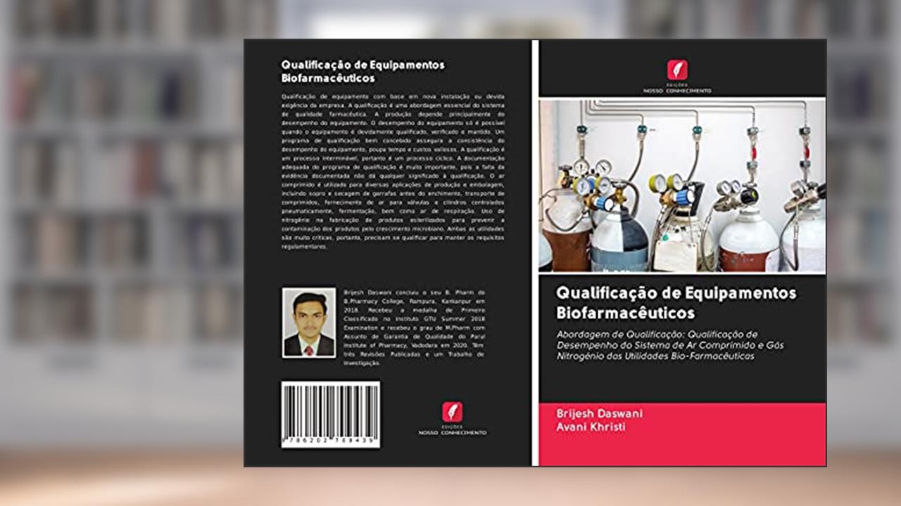 Capa de Qualificação de Equipamentos Biofarmacêuticos: Abordagem de Qualificação: Qualificação de Desempenho do Sistema de Ar Comprimido e Gás Nitrogénio das Utilidades Bio-Farmacêuticas, do autor Brijesh Daswani; Avani Khristi