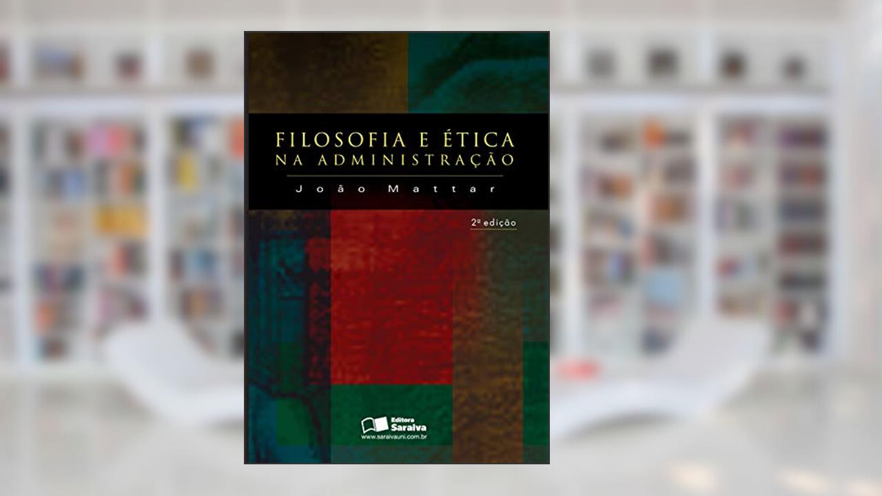 Capa de Filosofia e ética na administração, do autor João Mattar